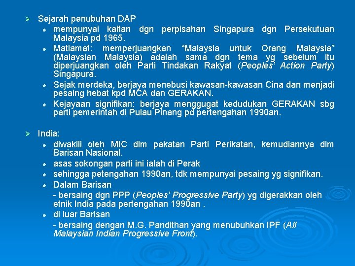 Ø Sejarah penubuhan DAP l mempunyai kaitan dgn perpisahan Singapura dgn Persekutuan Malaysia pd