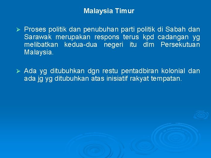 Malaysia Timur Ø Proses politik dan penubuhan parti politik di Sabah dan Sarawak merupakan