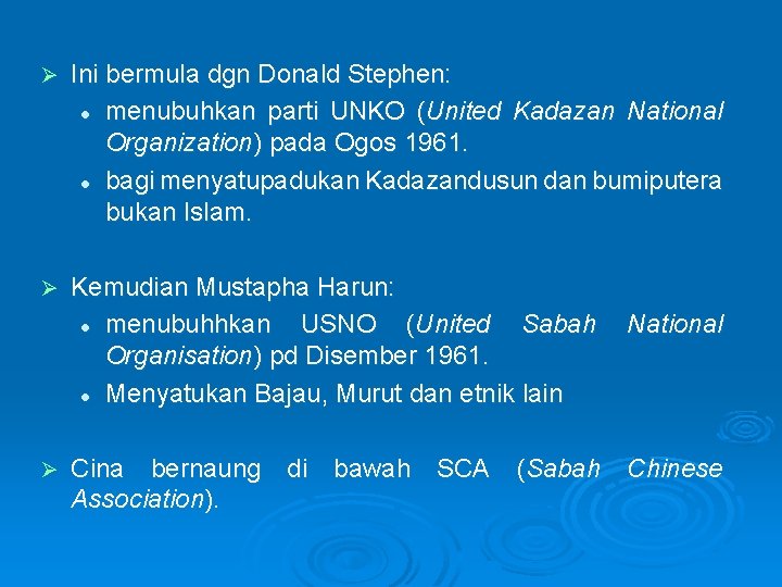 Ø Ini bermula dgn Donald Stephen: l menubuhkan parti UNKO (United Kadazan National Organization)
