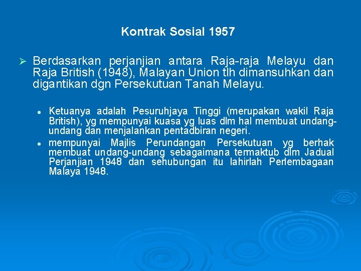 Kontrak Sosial 1957 Ø Berdasarkan perjanjian antara Raja-raja Melayu dan Raja British (1948), Malayan
