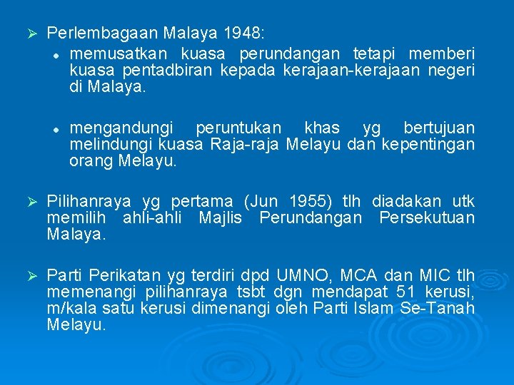 Ø Perlembagaan Malaya 1948: l memusatkan kuasa perundangan tetapi memberi kuasa pentadbiran kepada kerajaan-kerajaan