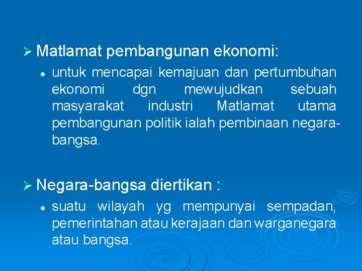 Ø Matlamat pembangunan ekonomi: l untuk mencapai kemajuan dan pertumbuhan ekonomi dgn mewujudkan sebuah