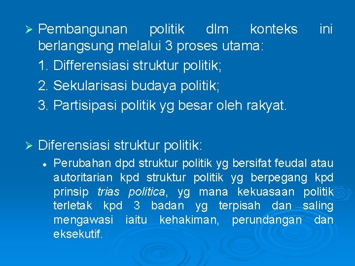 Ø Pembangunan politik dlm konteks berlangsung melalui 3 proses utama: 1. Differensiasi struktur politik;