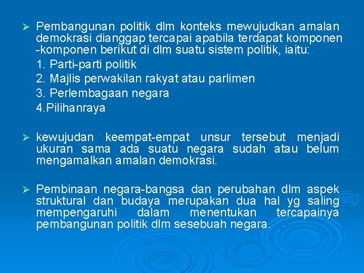 Ø Pembangunan politik dlm konteks mewujudkan amalan demokrasi dianggap tercapai apabila terdapat komponen -komponen