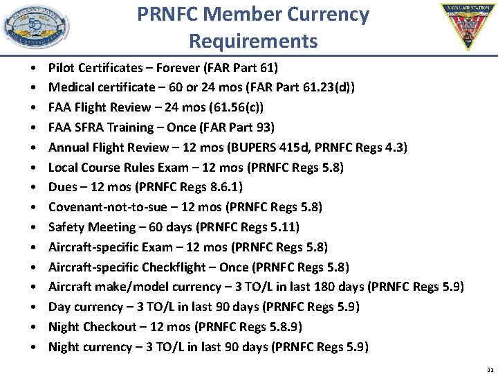 PRNFC Member Currency Requirements • • • • Pilot Certificates – Forever (FAR Part