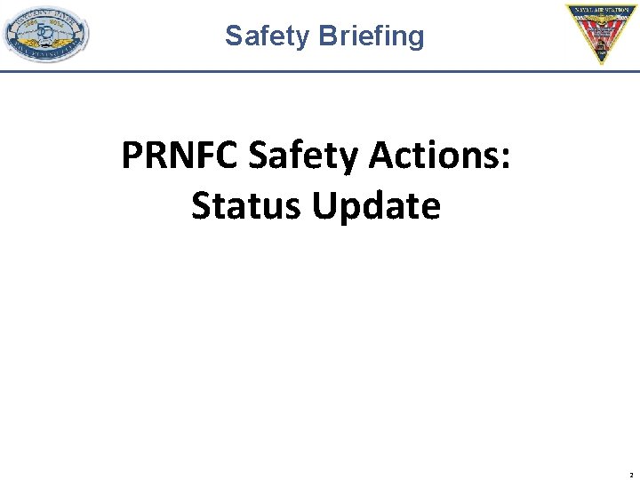 Safety Briefing PRNFC Safety Actions: Status Update 2 