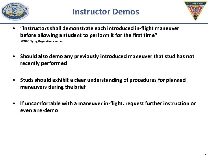 Instructor Demos • “Instructors shall demonstrate each introduced in-flight maneuver before allowing a student
