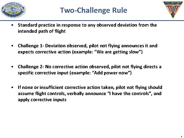 Two-Challenge Rule • Standard practice in response to any observed deviation from the intended