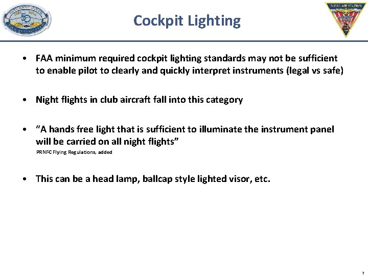 Cockpit Lighting • FAA minimum required cockpit lighting standards may not be sufficient to