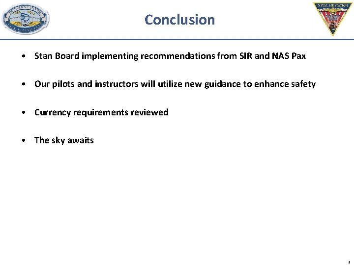 Conclusion • Stan Board implementing recommendations from SIR and NAS Pax • Our pilots