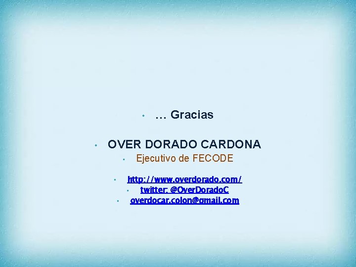  • • … Gracias OVER DORADO CARDONA • • • Ejecutivo de FECODE