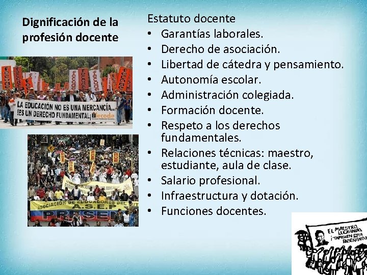 Dignificación de la profesión docente Estatuto docente • Garantías laborales. • Derecho de asociación.