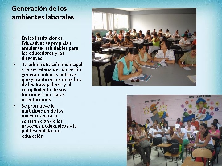 Generación de los ambientes laborales • • • En las Instituciones Educativas se propician