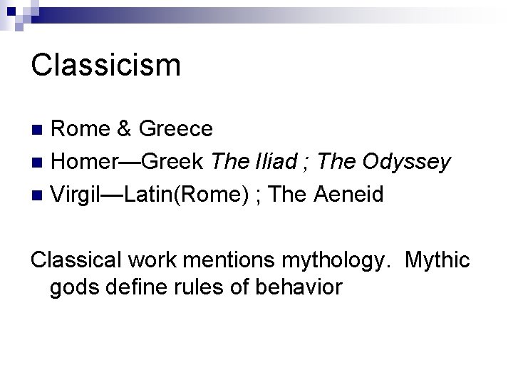Classicism Rome & Greece n Homer—Greek The Iliad ; The Odyssey n Virgil—Latin(Rome) ;