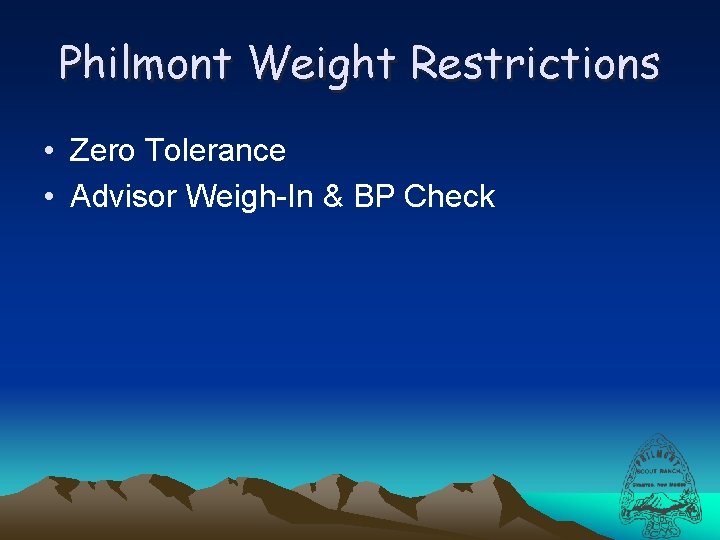Philmont Weight Restrictions • Zero Tolerance • Advisor Weigh-In & BP Check 