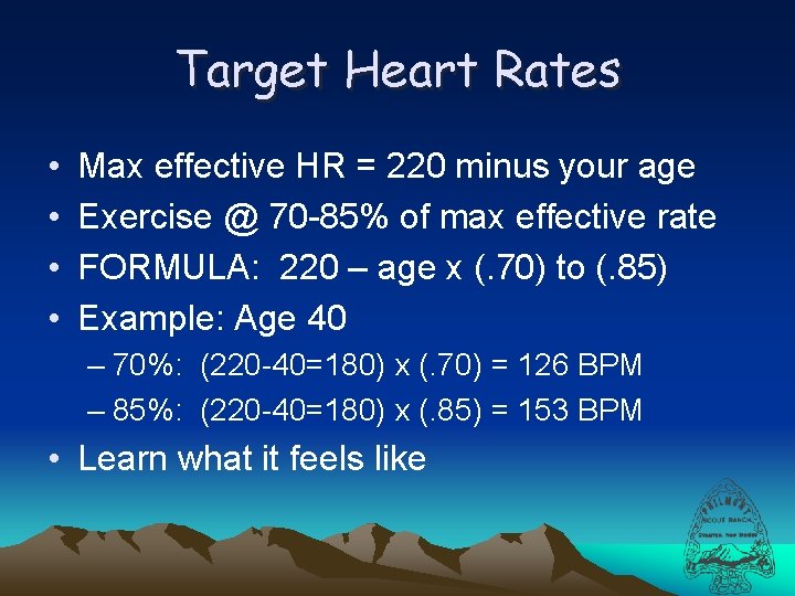 Target Heart Rates • • Max effective HR = 220 minus your age Exercise