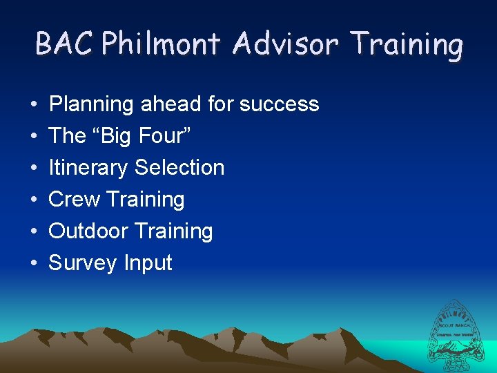 BAC Philmont Advisor Training • • • Planning ahead for success The “Big Four”