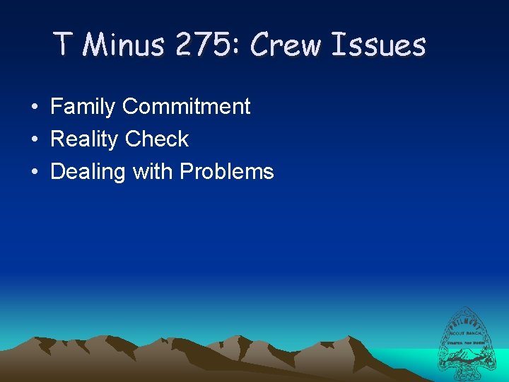 T Minus 275: Crew Issues • Family Commitment • Reality Check • Dealing with