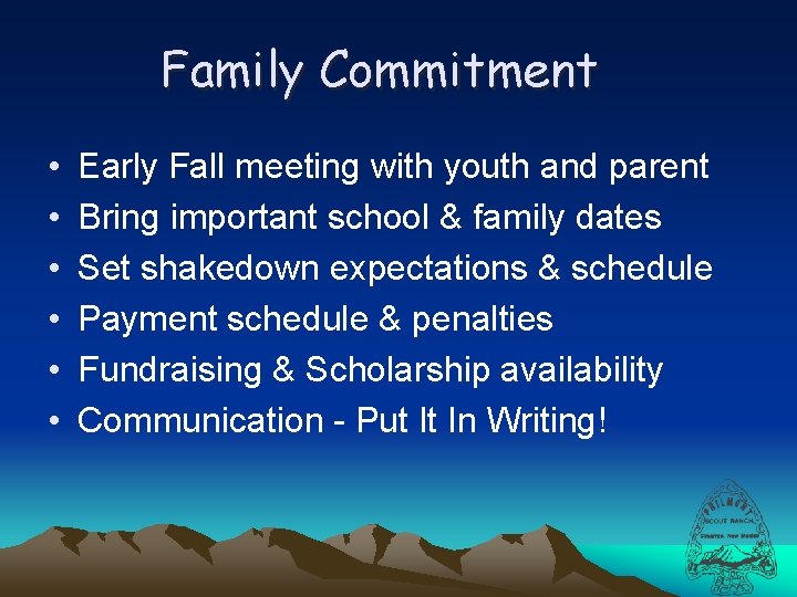 Family Commitment • • • Early Fall meeting with youth and parent Bring important