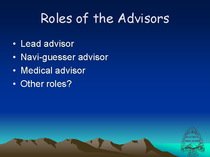 Roles of the Advisors • • Lead advisor Navi-guesser advisor Medical advisor Other roles?