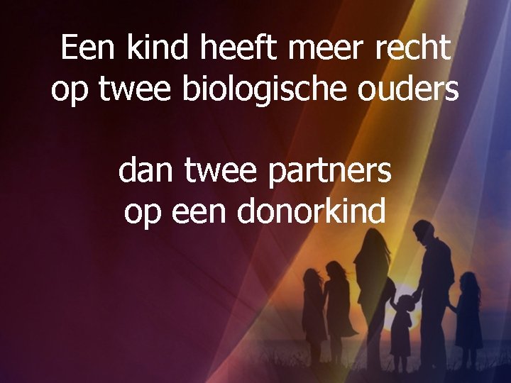 Een kind heeft meer recht op twee biologische ouders dan twee partners op een