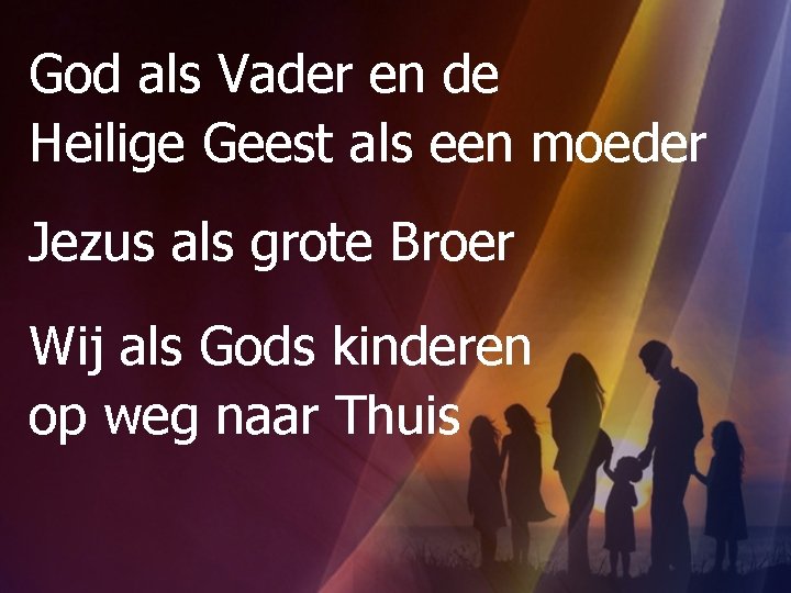 God als Vader en de Heilige Geest als een moeder Jezus als grote Broer