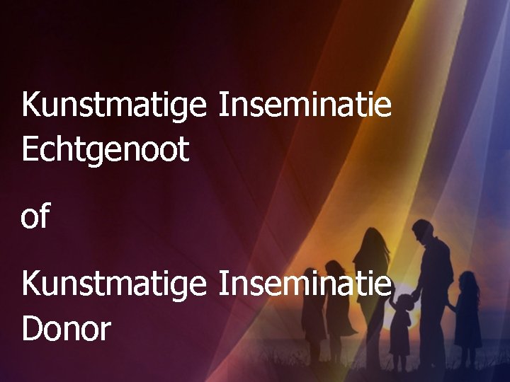 Kunstmatige Inseminatie Echtgenoot of Kunstmatige Inseminatie Donor 