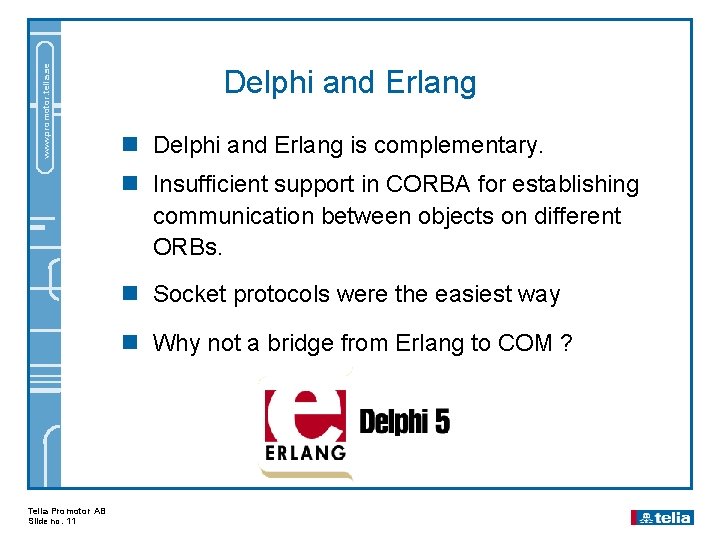 www. promotor. telia. se Delphi and Erlang n Delphi and Erlang is complementary. n