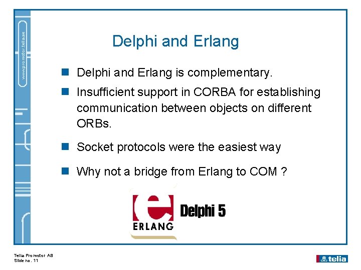 www. promotor. telia. se Delphi and Erlang n Delphi and Erlang is complementary. n