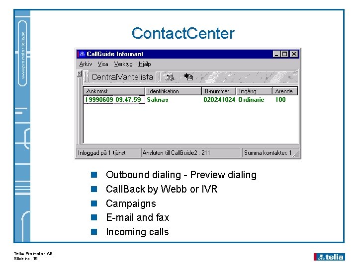 www. promotor. telia. se Contact. Center n n n Telia Promotor AB Slide no.
