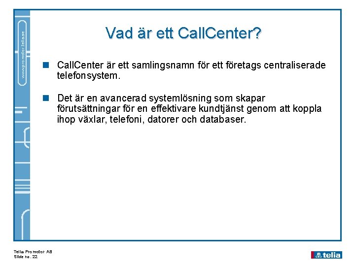 www. promotor. telia. se Vad är ett Call. Center? n Call. Center är ett