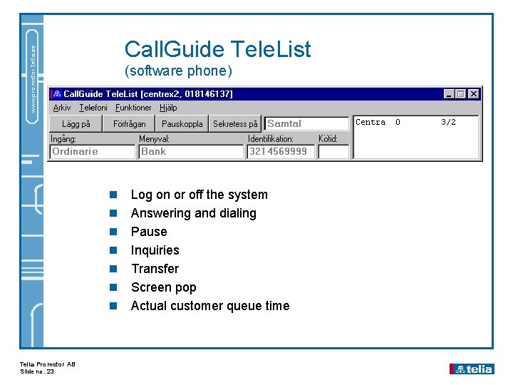 www. promotor. telia. se Call. Guide Tele. List (software phone) n n n n