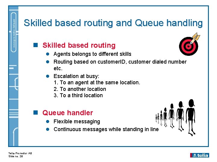 www. promotor. telia. se Skilled based routing and Queue handling n Skilled based routing