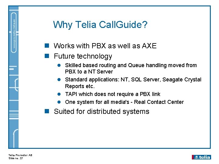 www. promotor. telia. se Why Telia Call. Guide? n Works with PBX as well