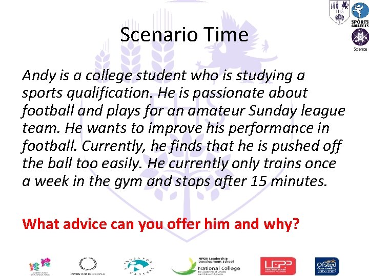 Scenario Time Andy is a college student who is studying a sports qualification. He