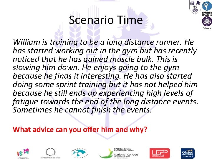 Scenario Time William is training to be a long distance runner. He has started