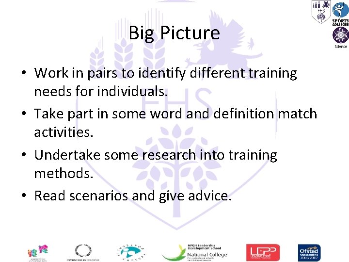 Big Picture • Work in pairs to identify different training needs for individuals. •