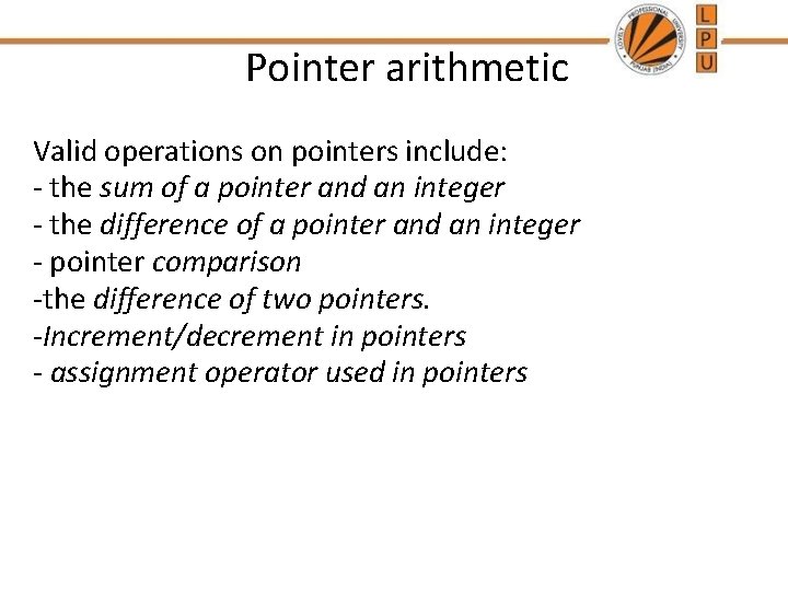 Pointer arithmetic Valid operations on pointers include: - the sum of a pointer and
