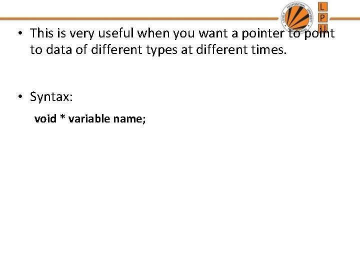  • This is very useful when you want a pointer to point to