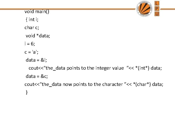 void main() { int i; char c; void *data; i = 6; c =