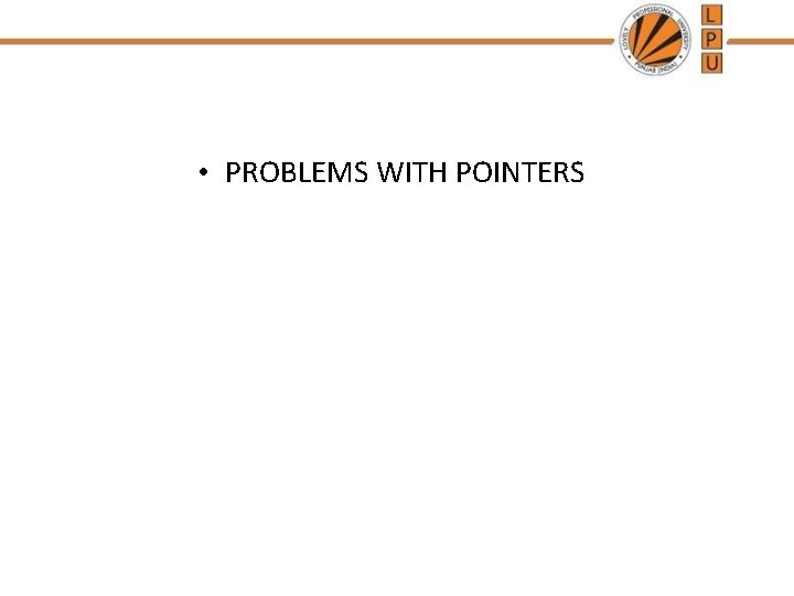  • PROBLEMS WITH POINTERS 
