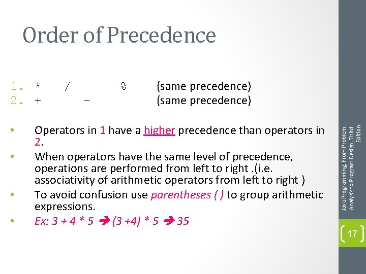 Order of Precedence • • / % - (same precedence) Operators in 1 have
