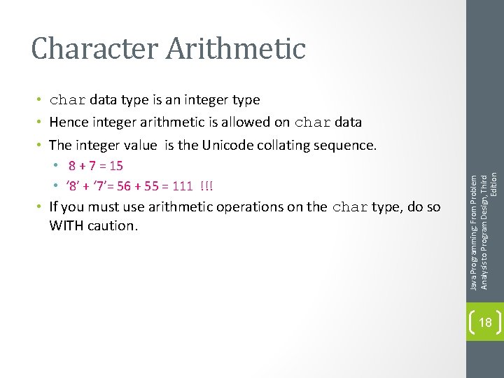 Character Arithmetic • 8 + 7 = 15 • ‘ 8’ + ‘ 7’=