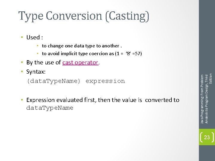 Type Conversion (Casting) • Used : • By the use of cast operator. •