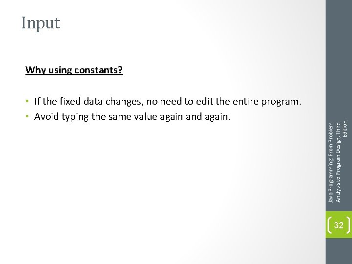 Input • If the fixed data changes, no need to edit the entire program.