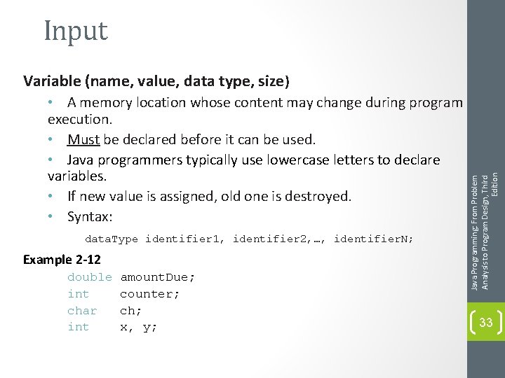 Input • A memory location whose content may change during program execution. • Must