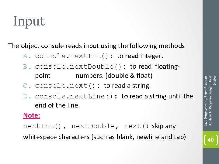 The object console reads input using the following methods A. console. next. Int(): to