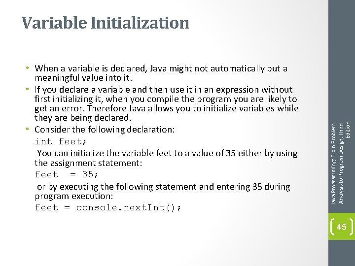  • When a variable is declared, Java might not automatically put a meaningful