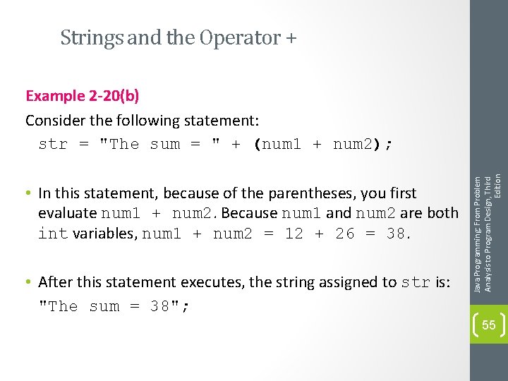 Strings and the Operator + • In this statement, because of the parentheses, you
