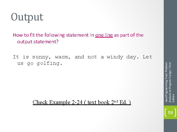 Output It is sunny, warm, and not a windy day. Let us go golfing.